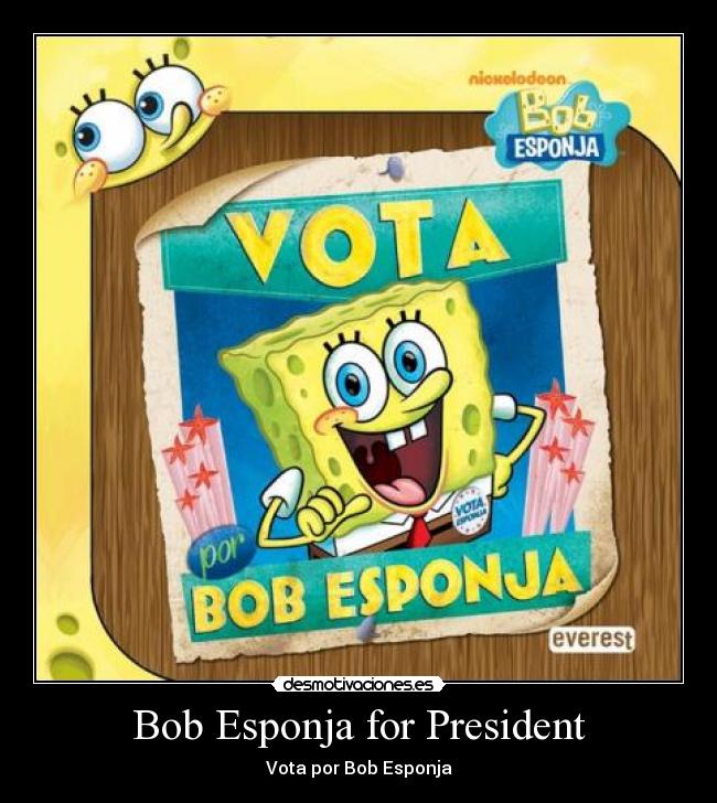 Bob Esponja for President - Vota por Bob Esponja