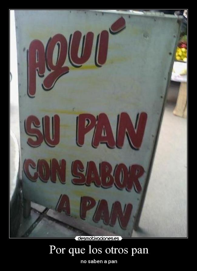 Por que los otros pan -