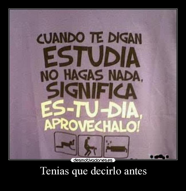 Tenias que decirlo antes -