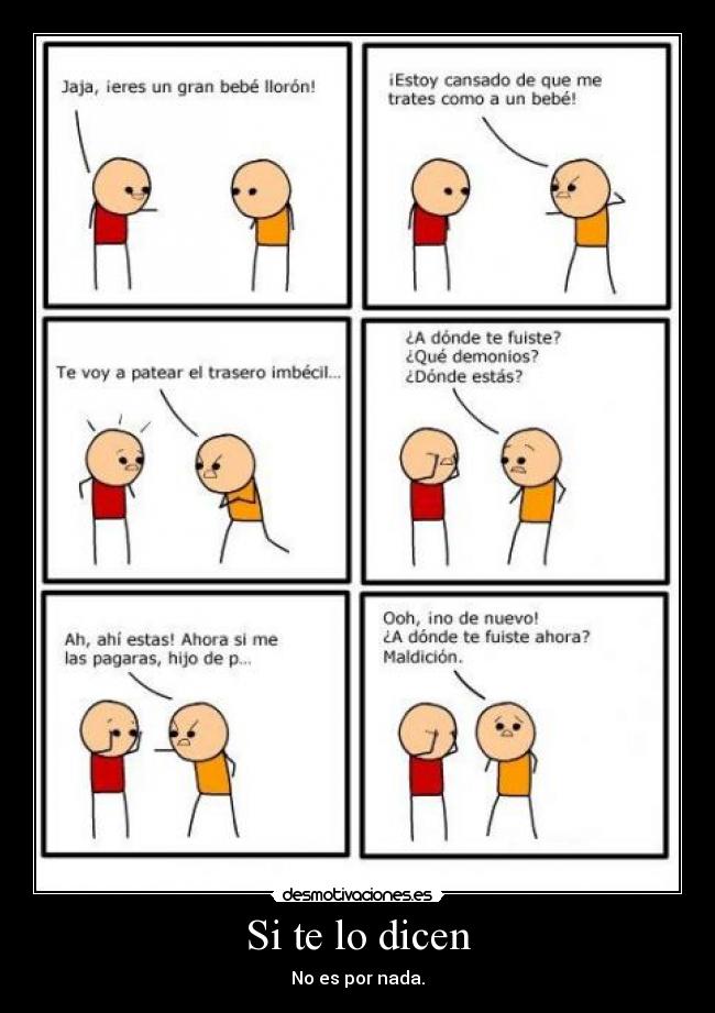 Si te lo dicen - No es por nada.