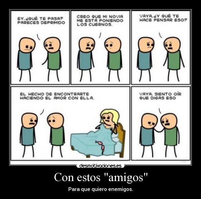 Con estos amigos - Para que quiero enemigos.