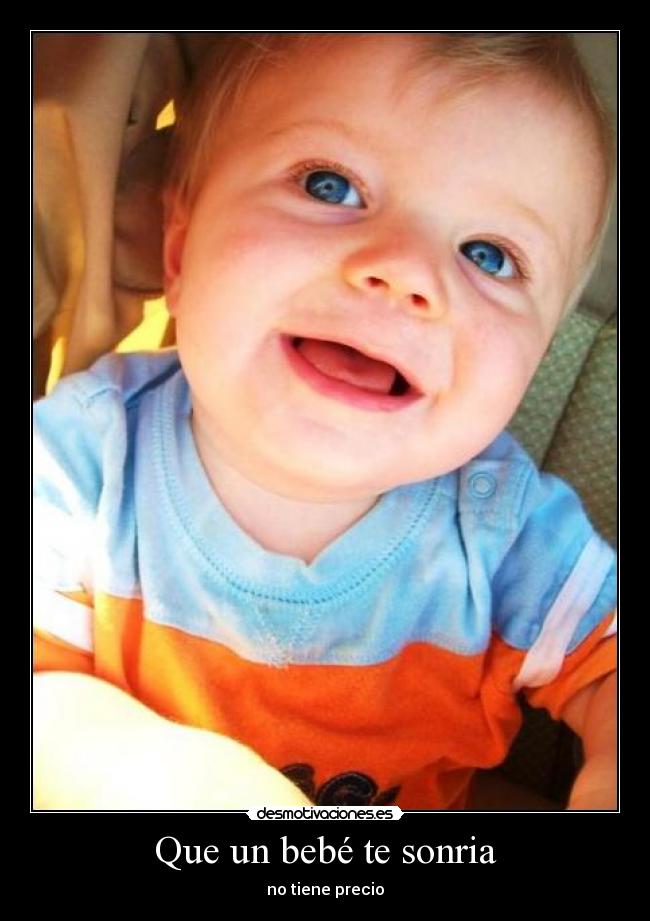 Que un bebé te sonria - no tiene precio