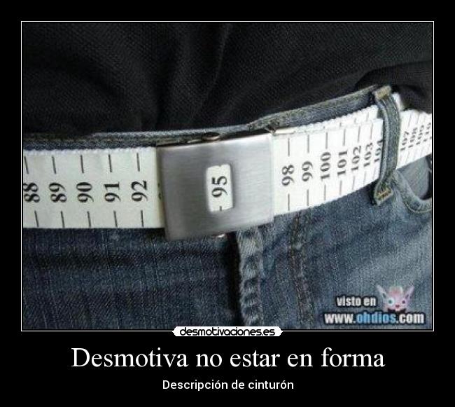Desmotiva no estar en forma - Descripción de cinturón