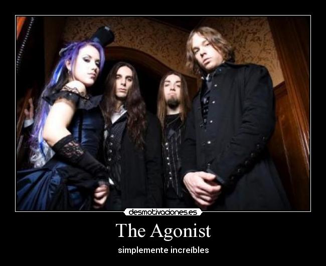 The Agonist - simplemente increíbles