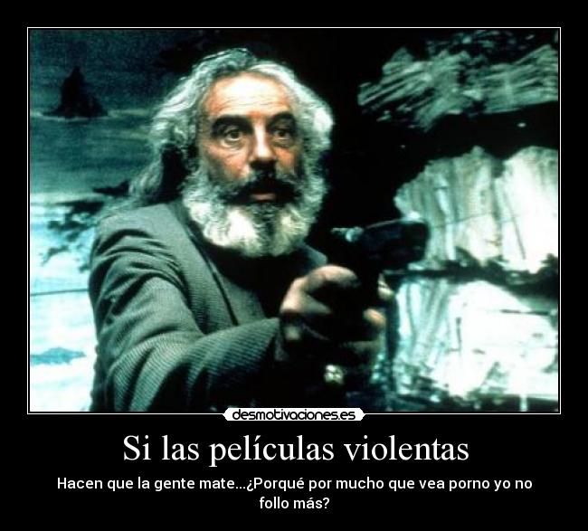 Si las películas violentas -
