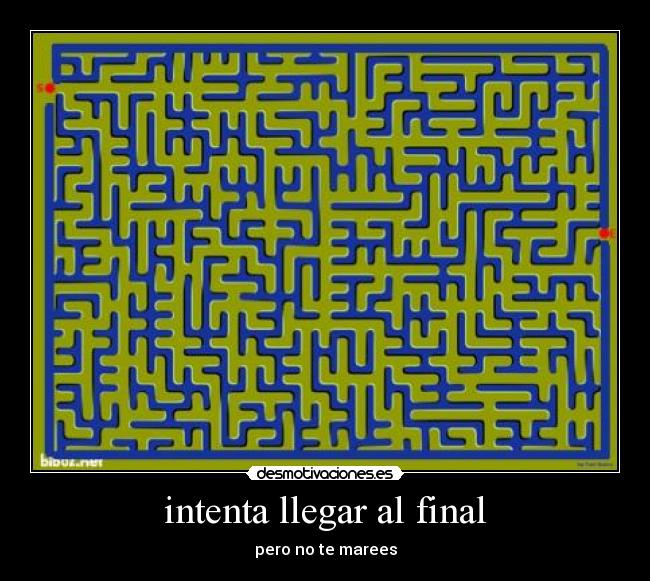 intenta llegar al final - pero no te marees