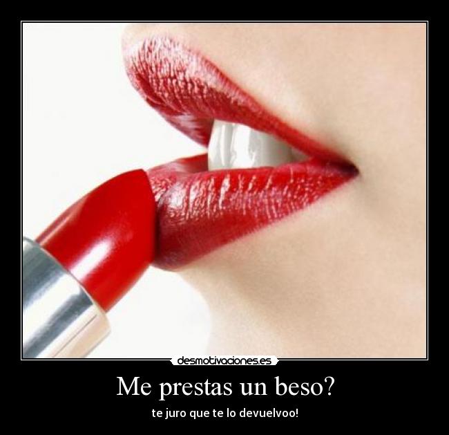 Me prestas un beso? -