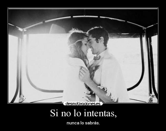 Si no lo intentas, - 