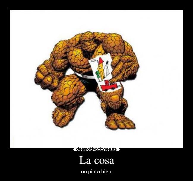 La cosa - no pinta bien.