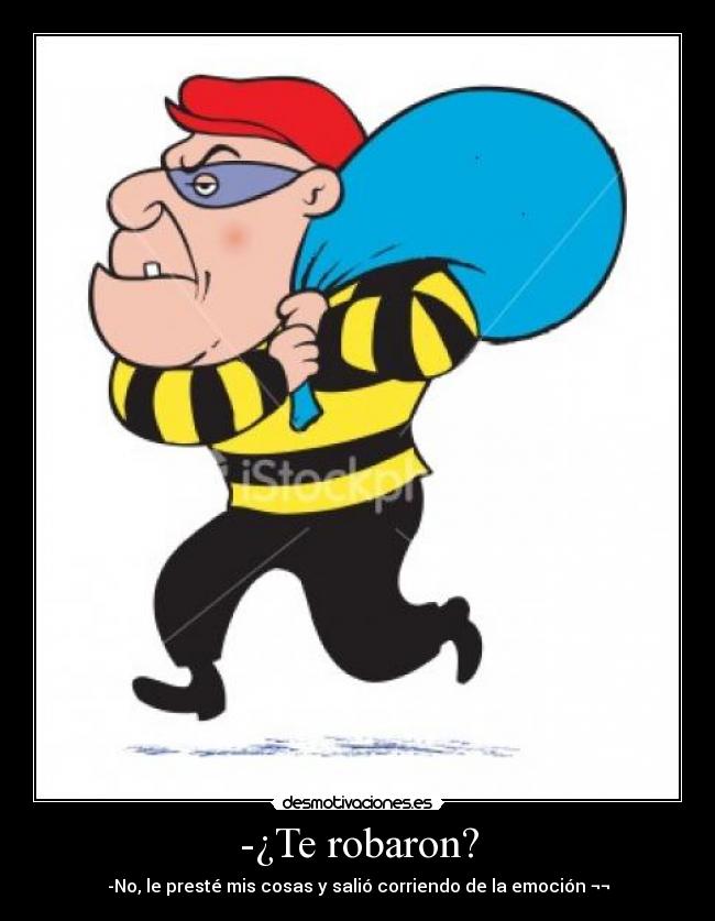 -¿Te robaron? -