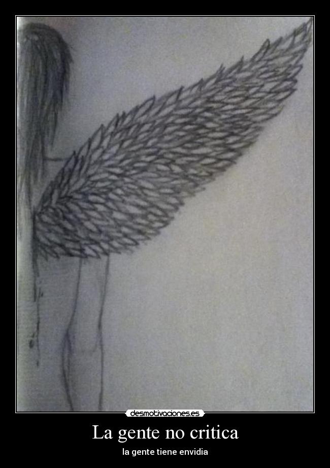 La gente no critica - la gente tiene envidia