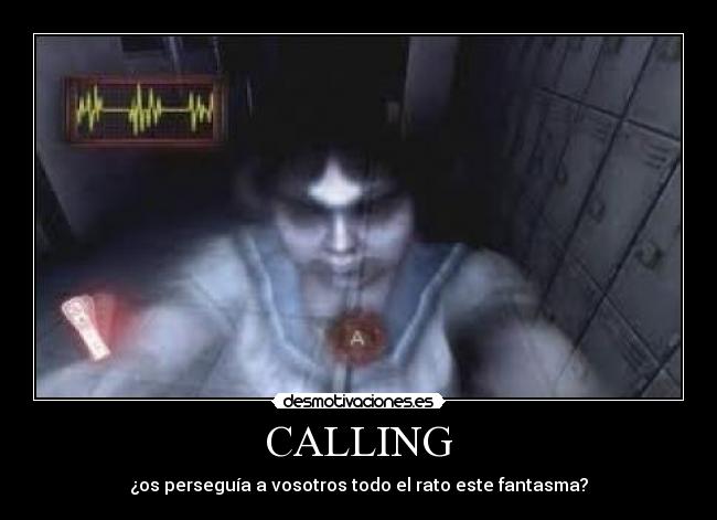 CALLING - ¿os perseguía a vosotros todo el rato este fantasma?