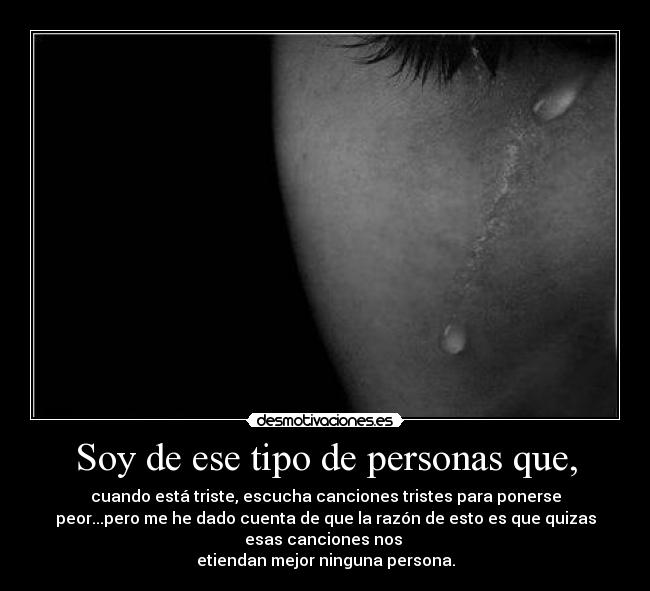 Soy de ese tipo de personas que, - 