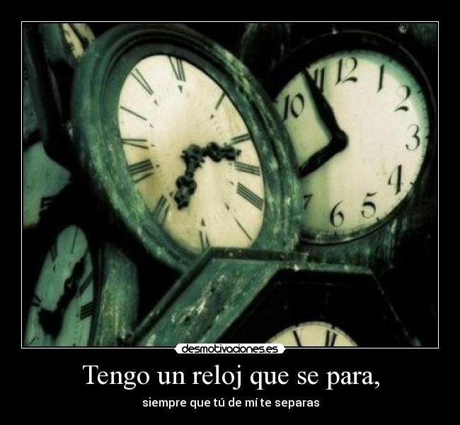 carteles tengo reloj que para siempre que tu mi separas desmotivaciones