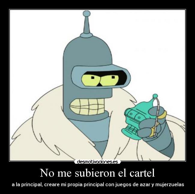 No me subieron el cartel - a la principal, creare mi propia principal con juegos de azar y mujerzuelas