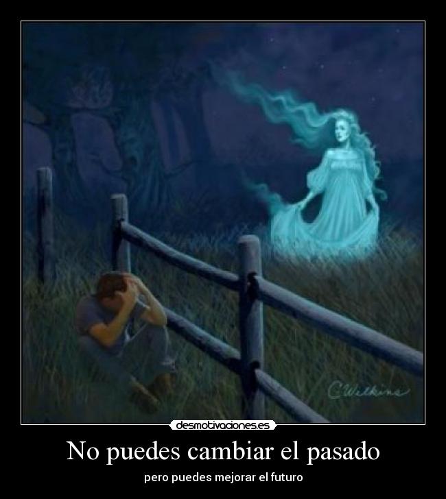 No puedes cambiar el pasado -
