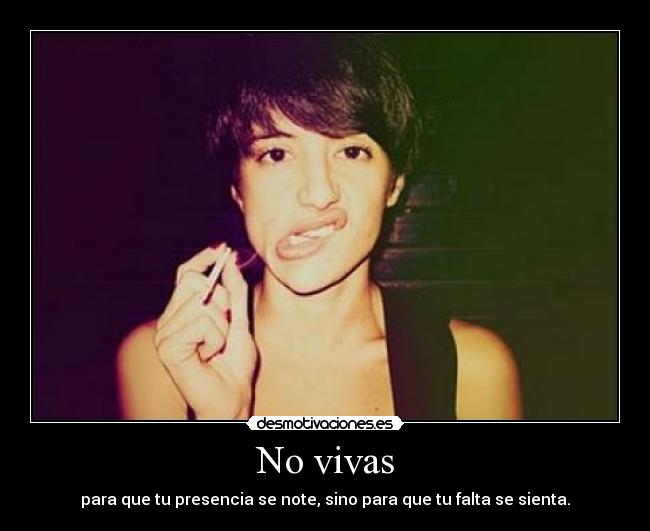 No vivas -