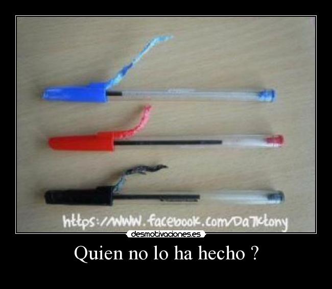 Quien no lo ha hecho ? - 