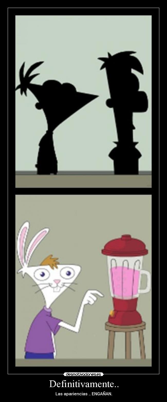 Definitivamente.. - Las apariencias .. ENGAÑAN.