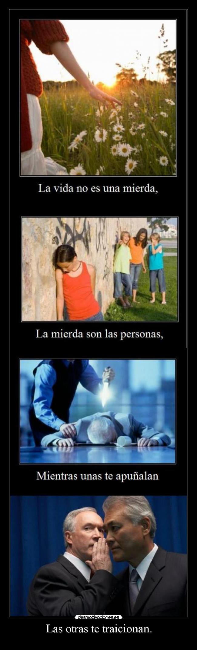 Las otras te traicionan. -