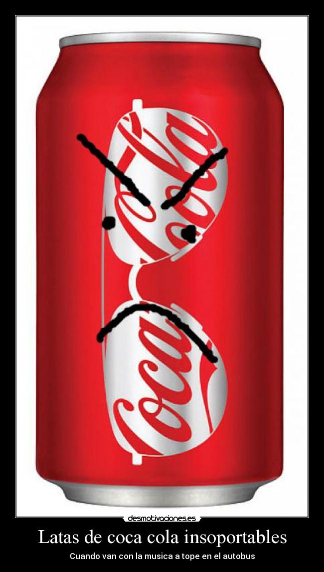 Latas de coca cola insoportables - Cuando van con la musica a tope en el autobus