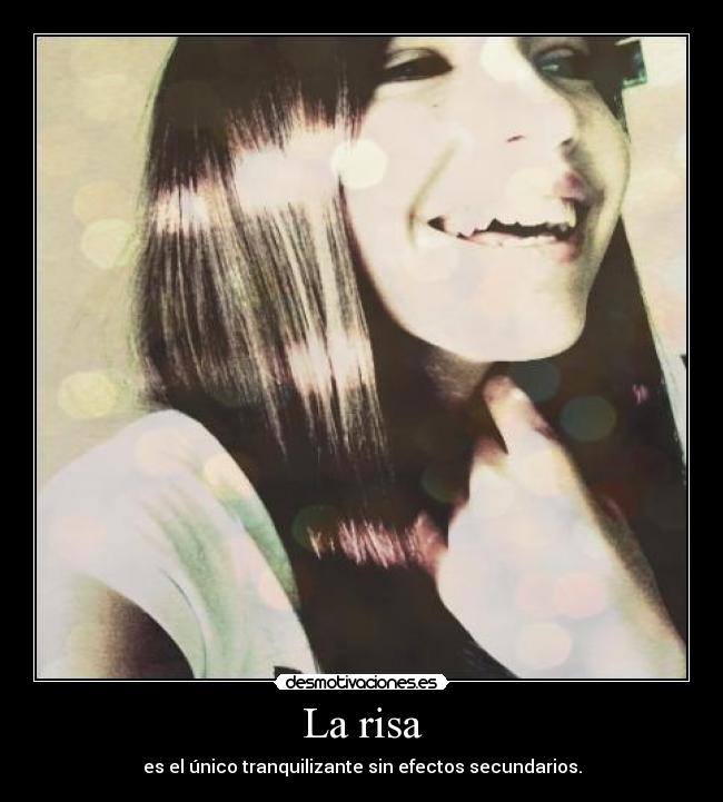 La risa - es el único tranquilizante sin efectos secundarios.