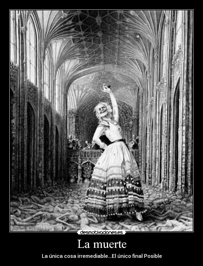 La muerte - La única cosa irremediable...El único final Posible