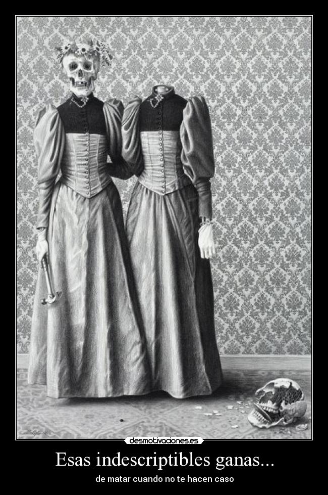 Esas indescriptibles ganas... - de matar cuando no te hacen caso