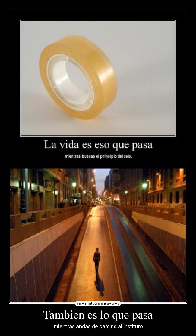 Tambien es lo que pasa - mientras andas de camino al instituto