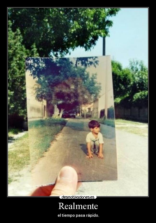 Realmente - el tiempo pasa rápido.