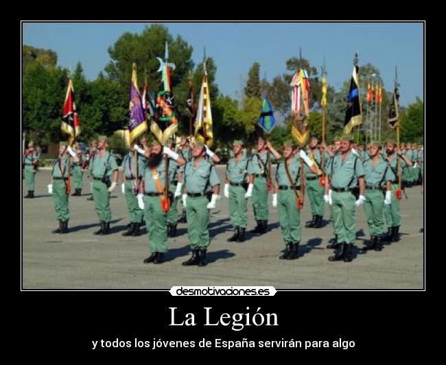 La Legión - y todos los jóvenes de España servirán para algo