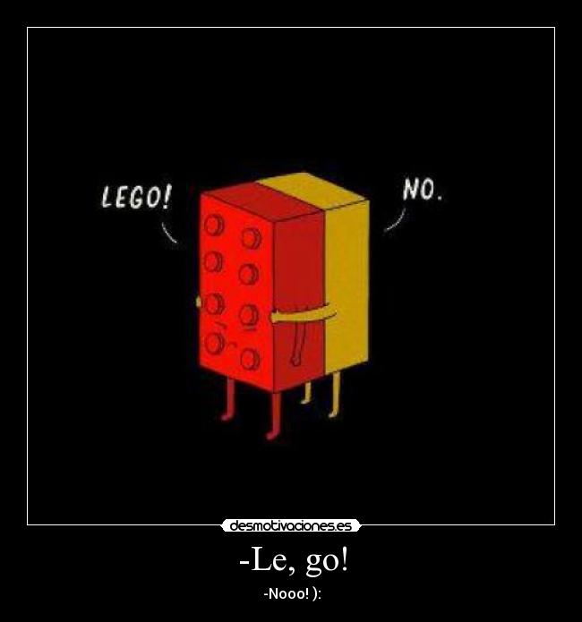 -Le, go! - -Nooo! ):
