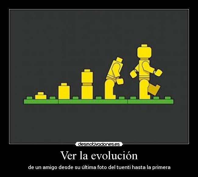 Ver la evolución - de un amigo desde su última foto del tuenti hasta la primera