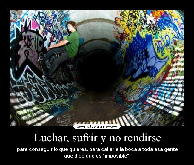 Luchar, sufrir y no rendirse - 