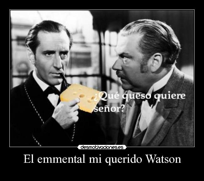 El emmental mi querido Watson - 