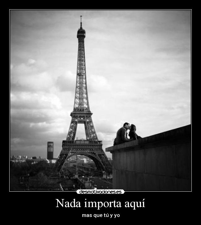 Nada importa aquí - mas que tú y yo