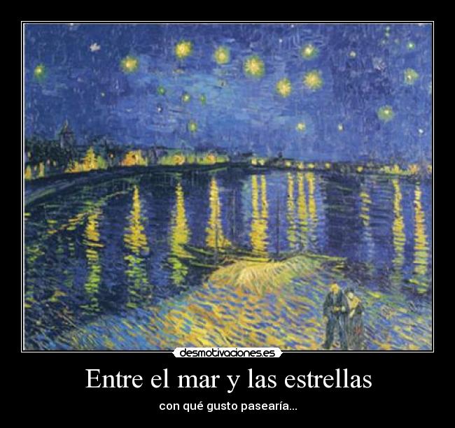 Entre el mar y las estrellas - con qué gusto pasearía...