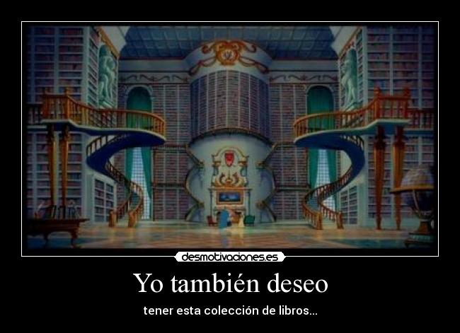 Yo también deseo - tener esta colección de libros...