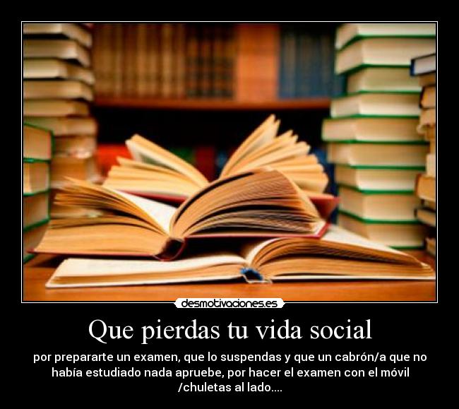 Que pierdas tu vida social - 
