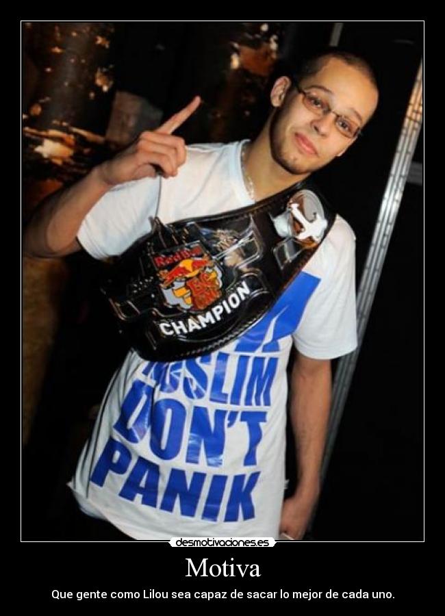 Motiva - Que gente como Lilou sea capaz de sacar lo mejor de cada uno.