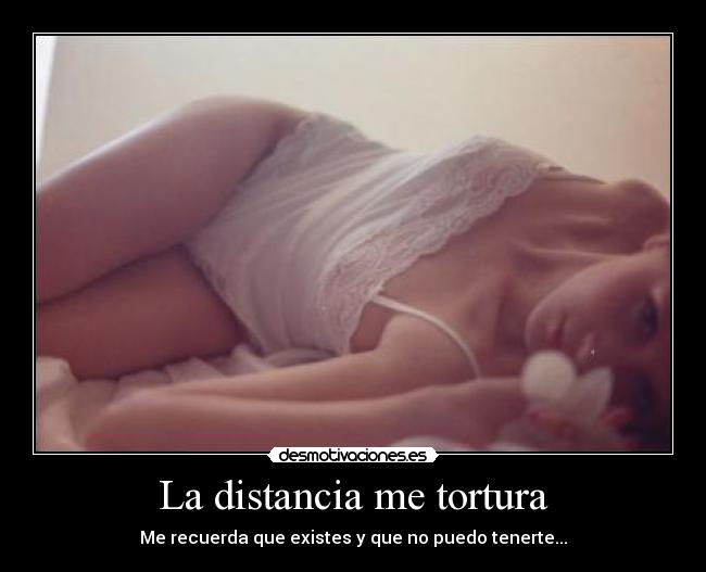 La distancia me tortura - 