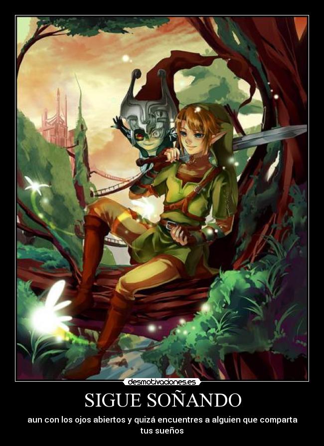 SIGUE SOÑANDO - aun con los ojos abiertos y quizá encuentres a alguien que comparta tus sueños