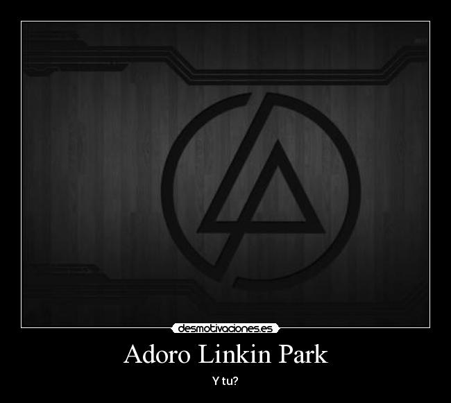Adoro Linkin Park - 