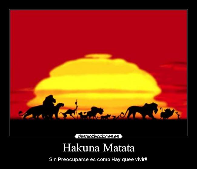 Hakuna Matata -