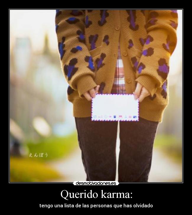 Querido karma: - tengo una lista de las personas que has olvidado