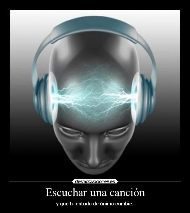 Escuchar una canción - y que tu estado de ánimo cambie..