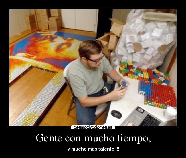 Gente con mucho tiempo, - 