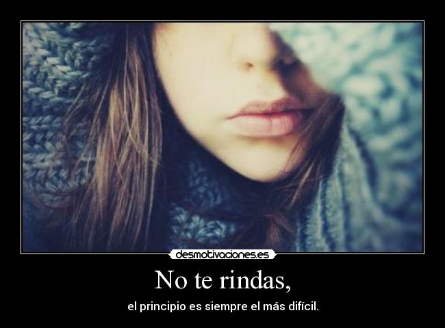 No te rindas, - 