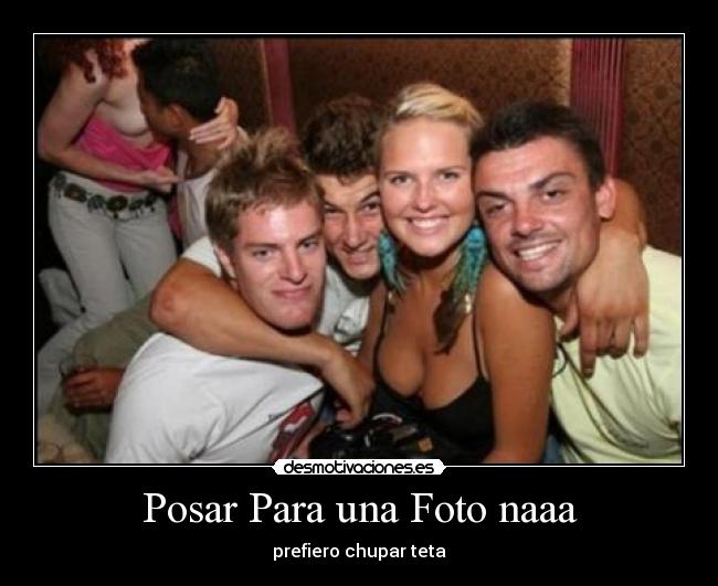 Posar Para una Foto naaa - prefiero chupar teta