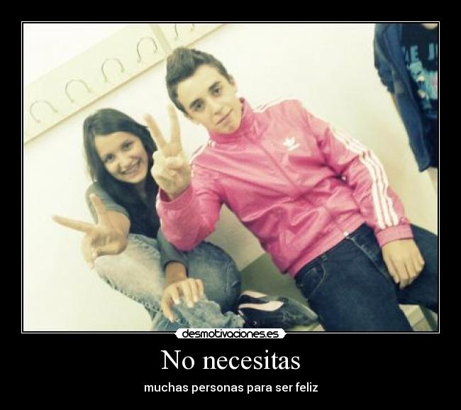 No necesitas - muchas personas para ser feliz